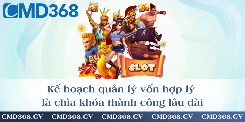 Kế hoạch quản lý vốn hợp lý là chìa khóa thành công lâu dài