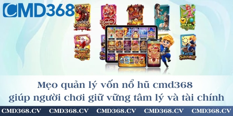 Mẹo quản lý vốn nổ hũ cmd368 giúp người chơi giữ vững tâm lý và tài chính