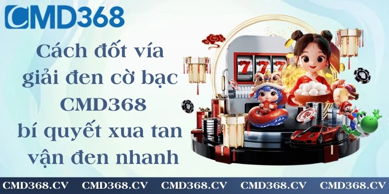 Cách đốt vía giải đen cờ bạc CMD368 - bí quyết xua tan vận đen nhanh chóng