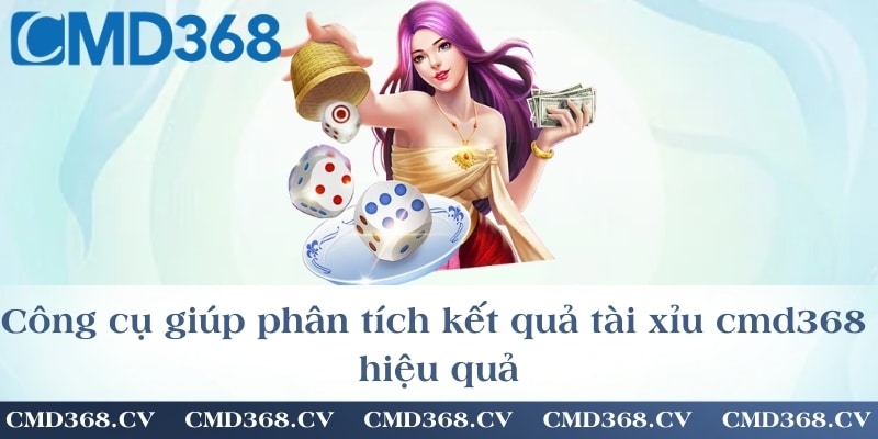 Công cụ giúp phân tích kết quả tài xỉu cmd368 hiệu quả